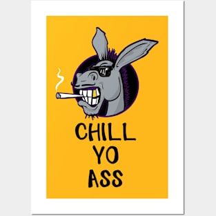 Chill Yo Ass Posters and Art